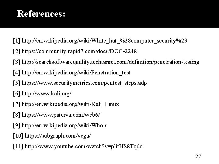 References: [1] http: //en. wikipedia. org/wiki/White_hat_%28 computer_security%29 [2] https: //community. rapid 7. com/docs/DOC-2248 [3]