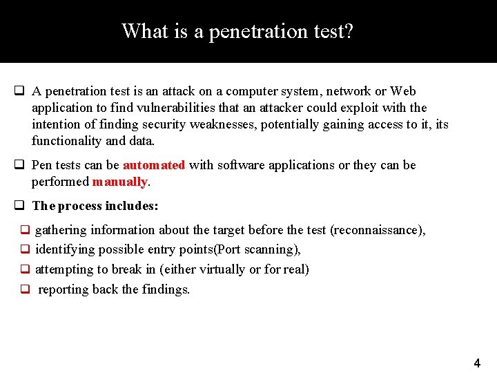 What is a penetration test? q A penetration test is an attack on a