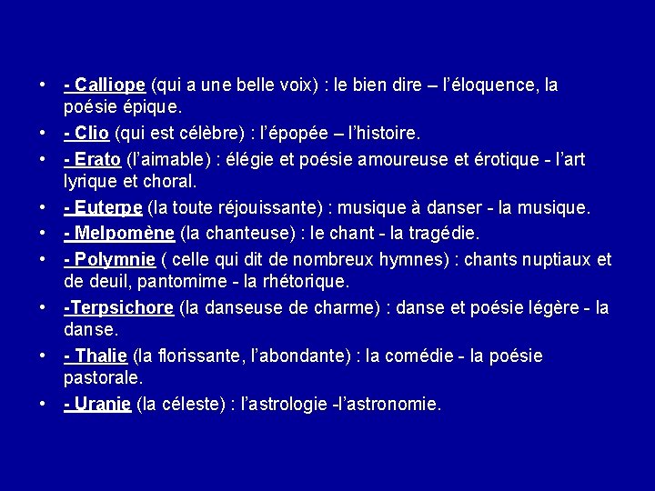  • - Calliope (qui a une belle voix) : le bien dire –