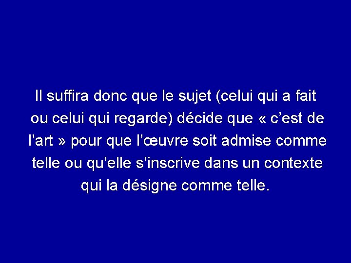 Il suffira donc que le sujet (celui qui a fait ou celui qui regarde)