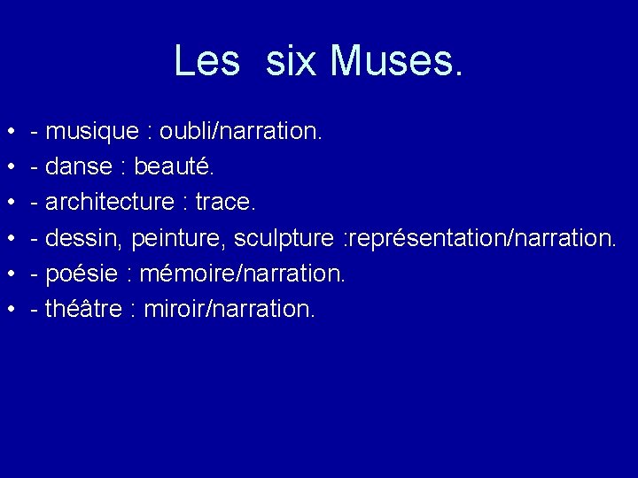 Les six Muses. • • • - musique : oubli/narration. - danse : beauté.