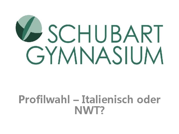 Profilwahl – Italienisch oder NWT? 