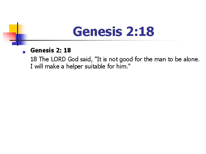 Genesis 2: 18 n Genesis 2: 18 18 The LORD God said, "It is