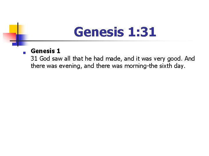 Genesis 1: 31 n Genesis 1 31 God saw all that he had made,