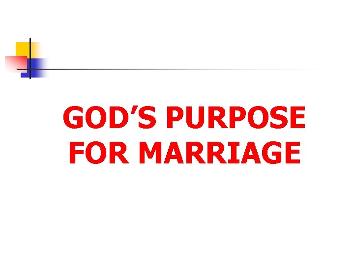 GOD’S PURPOSE FOR MARRIAGE 