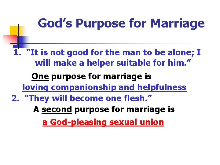 God’s Purpose for Marriage 1. “It is not good for the man to be