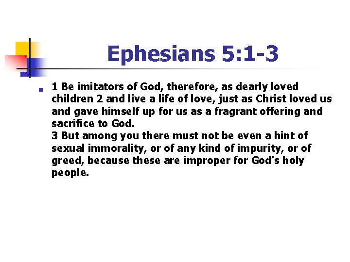 Ephesians 5: 1 -3 n 1 Be imitators of God, therefore, as dearly loved