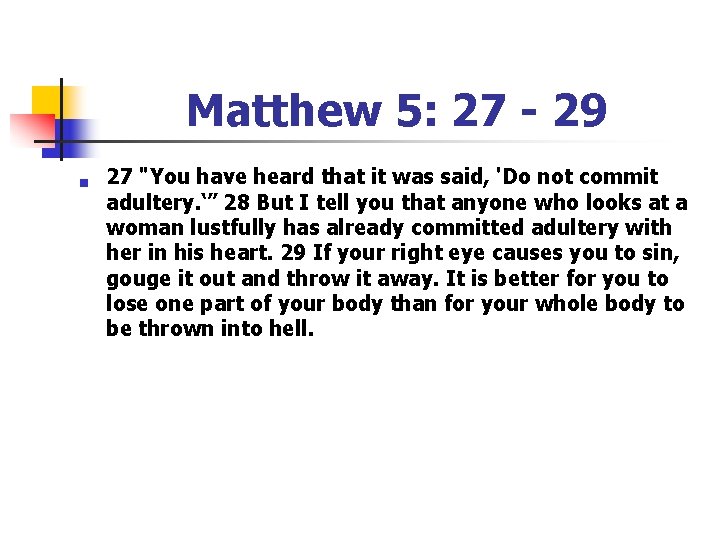 Matthew 5: 27 - 29 n 27 "You have heard that it was said,