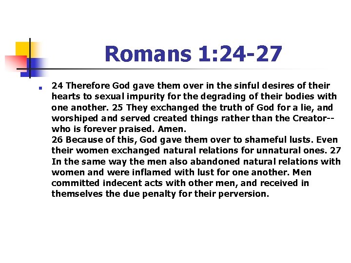 Romans 1: 24 -27 n 24 Therefore God gave them over in the sinful