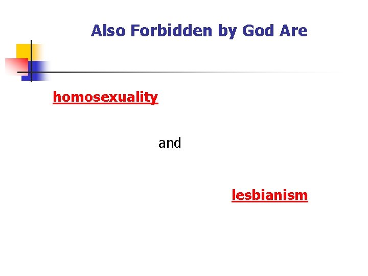 Also Forbidden by God Are homosexuality and lesbianism 