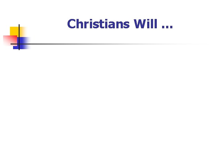 Christians Will … 