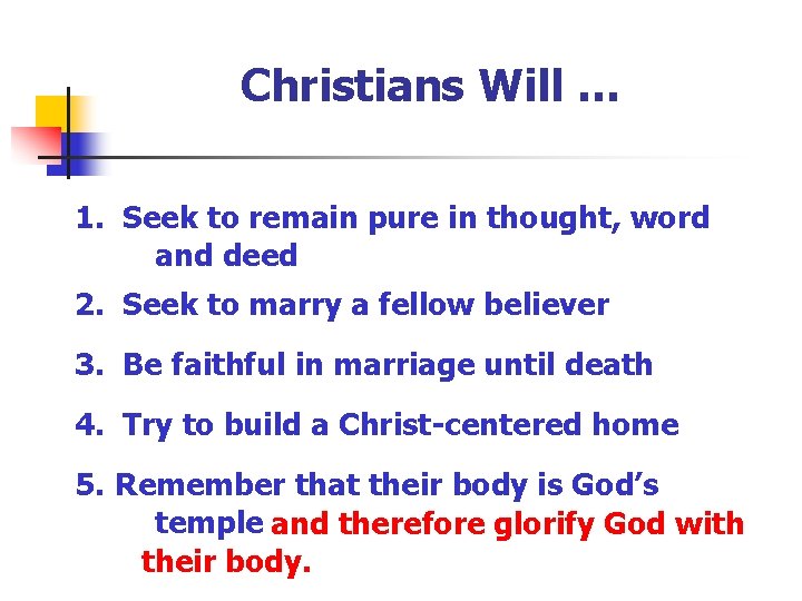 Christians Will … 1. Seek to remain pure in thought, word and deed 2.