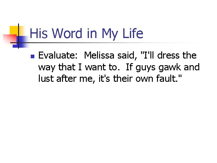 His Word in My Life n Evaluate: Melissa said, "I'll dress the way that