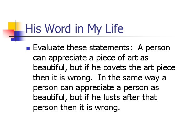 His Word in My Life n Evaluate these statements: A person can appreciate a