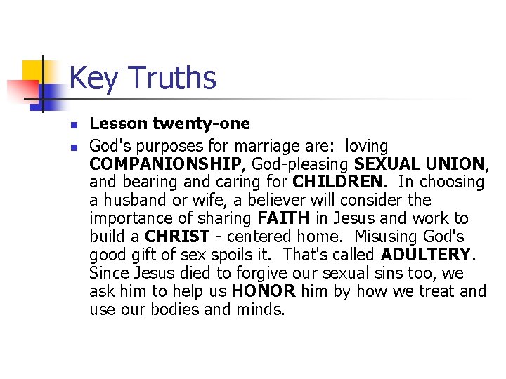 Key Truths n n Lesson twenty-one God's purposes for marriage are: loving COMPANIONSHIP, God-pleasing