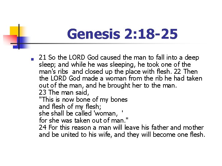 Genesis 2: 18 -25 n 21 So the LORD God caused the man to
