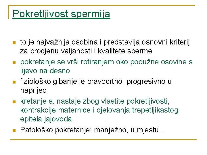 Pokretljivost spermija n n n to je najvažnija osobina i predstavlja osnovni kriterij za