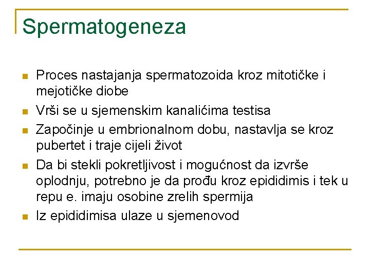 Spermatogeneza n n n Proces nastajanja spermatozoida kroz mitotičke i mejotičke diobe Vrši se