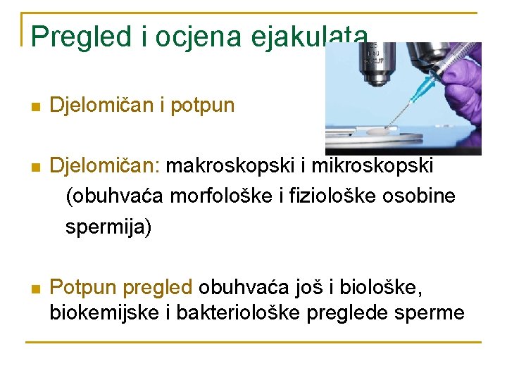 Pregled i ocjena ejakulata n Djelomičan i potpun n Djelomičan: makroskopski i mikroskopski (obuhvaća