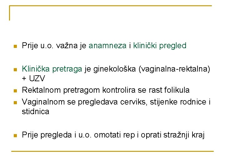 n Prije u. o. važna je anamneza i klinički pregled n Klinička pretraga je