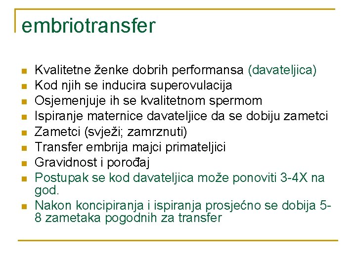 embriotransfer n n n n n Kvalitetne ženke dobrih performansa (davateljica) Kod njih se