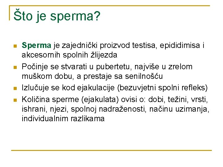 Što je sperma? n n Sperma je zajednički proizvod testisa, epididimisa i akcesornih spolnih