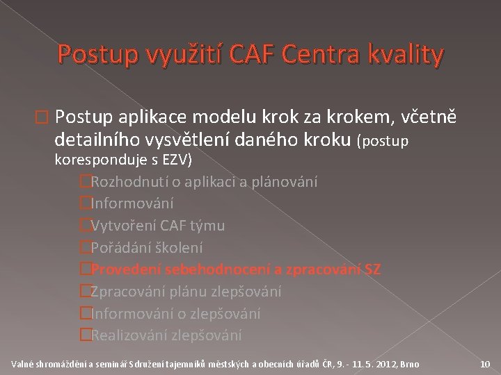 Postup využití CAF Centra kvality � Postup aplikace modelu krok za krokem, včetně detailního
