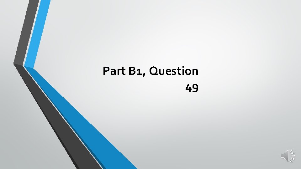 Part B 1, Question 49 