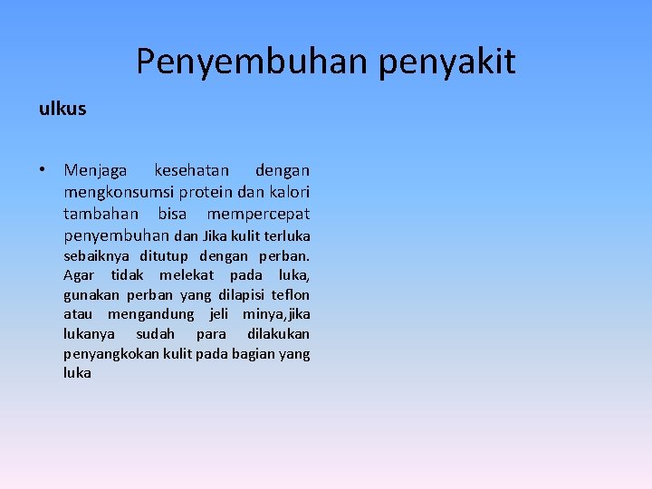 Penyembuhan penyakit ulkus • Menjaga kesehatan dengan mengkonsumsi protein dan kalori tambahan bisa mempercepat