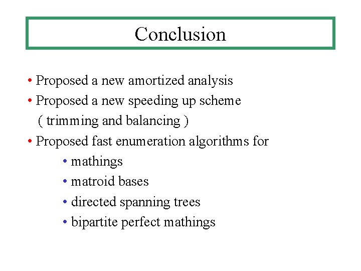 Conclusion • Proposed a new amortized analysis • Proposed a new speeding up scheme