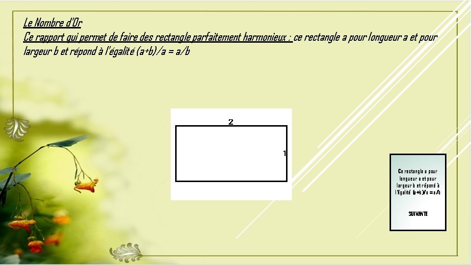 Le Nombre d'Or Ce rapport qui permet de faire des rectangle parfaitement harmonieux :