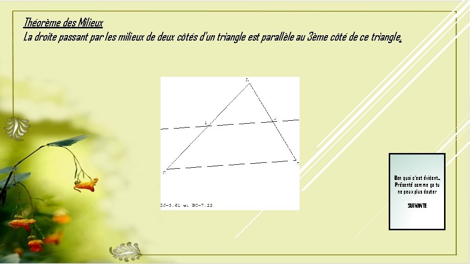 Théorème des Milieux La droite passant par les milieux de deux côtés d'un triangle