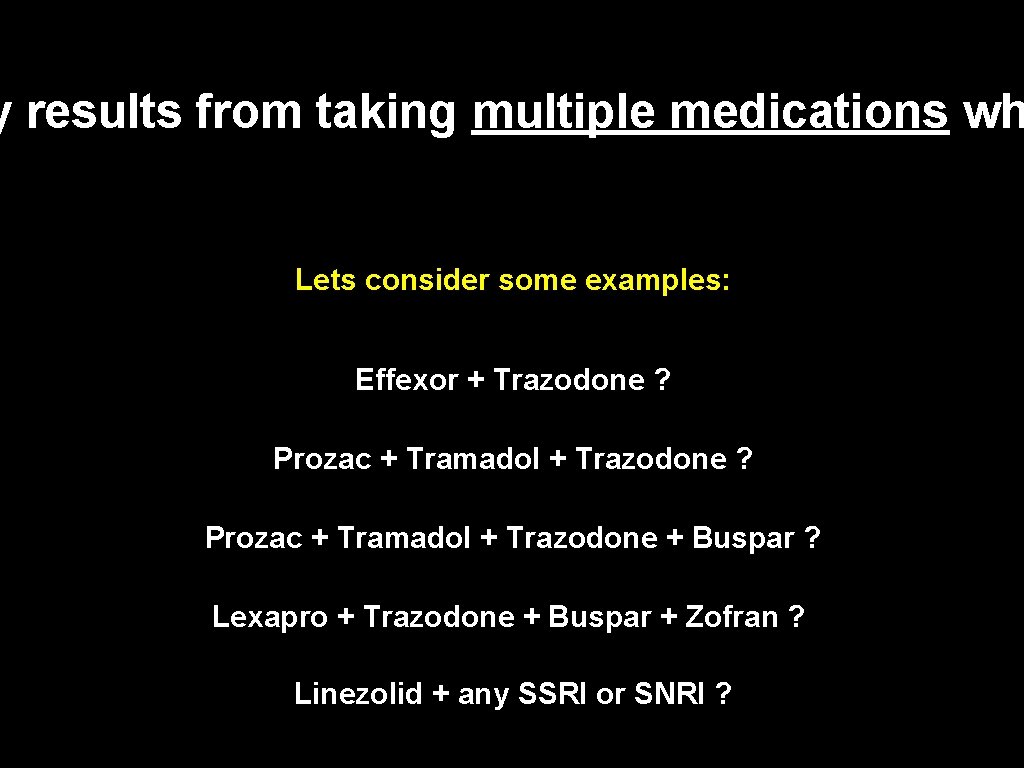 y results from taking multiple medications wh Lets consider some examples: Effexor + Trazodone
