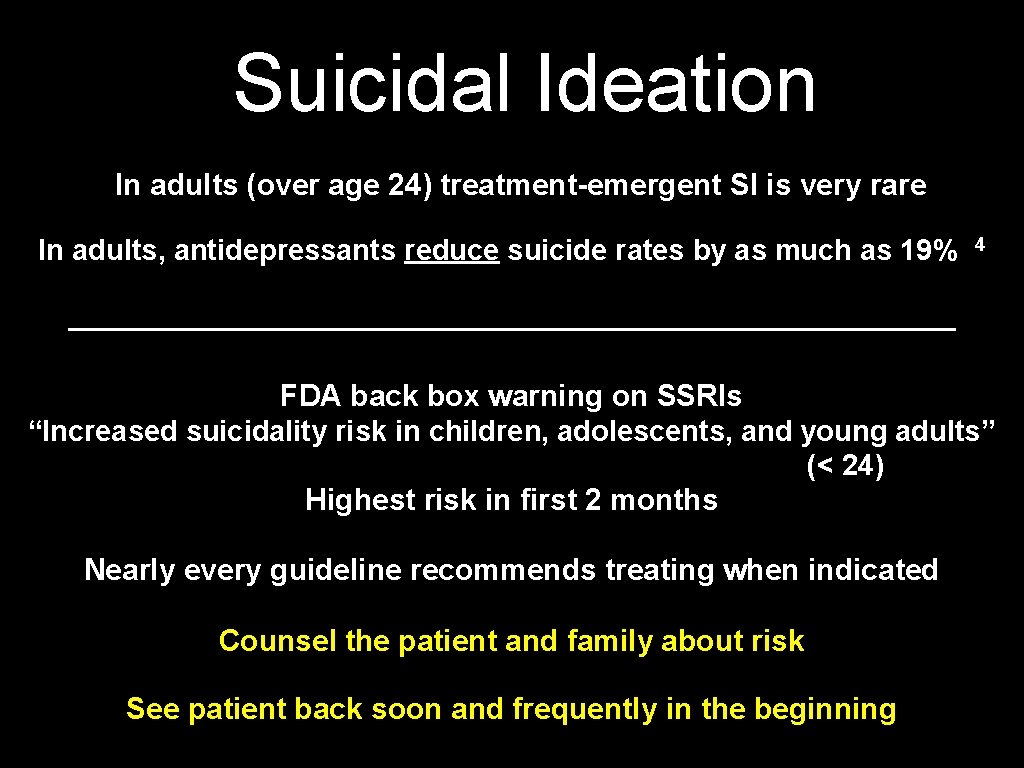 Suicidal Ideation In adults (over age 24) treatment-emergent SI is very rare In adults,