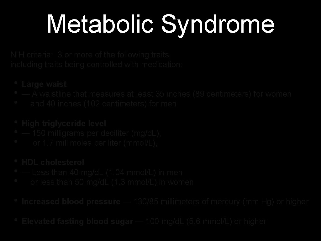 Metabolic Syndrome NIH criteria: 3 or more of the following traits, including traits being