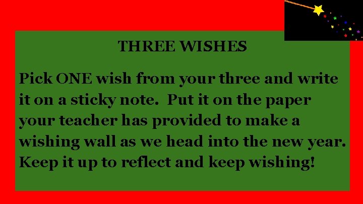 THREE WISHES Pick ONE wish from your three and write it on a sticky