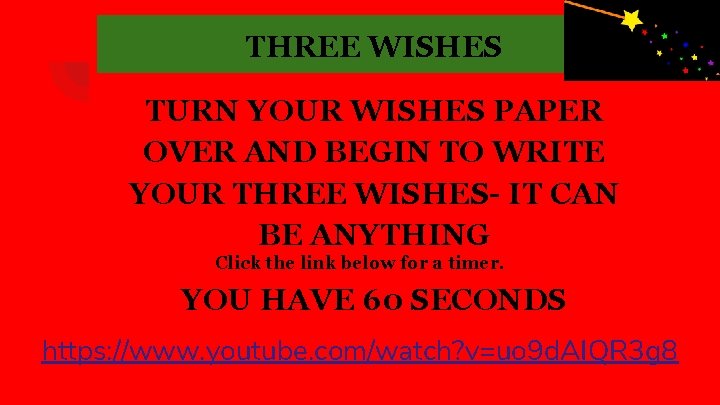 THREE WISHES TURN YOUR WISHES PAPER OVER AND BEGIN TO WRITE YOUR THREE WISHES-