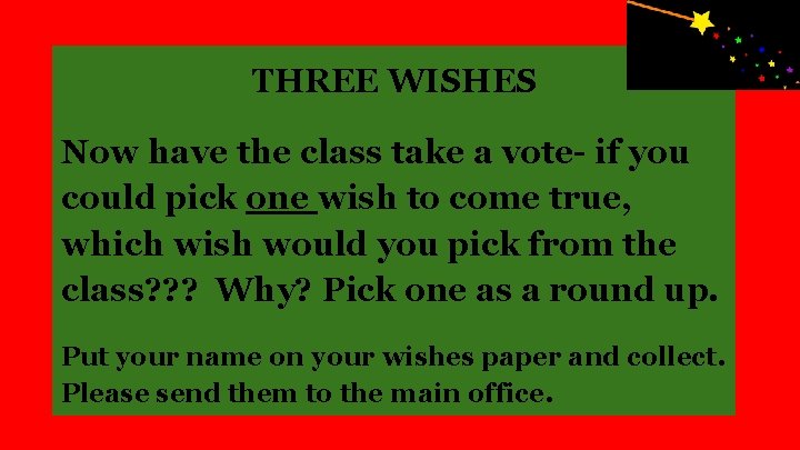 THREE WISHES Now have the class take a vote- if you could pick one