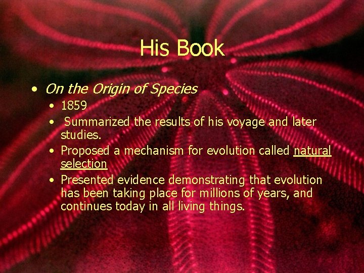 His Book • On the Origin of Species • 1859 • Summarized the results