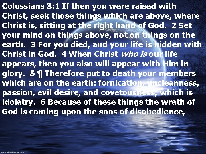 Colossians 3: 1 If then you were raised with Christ, seek those things which