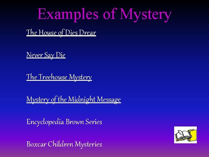 Examples of Mystery The House of Dies Drear Never Say Die The Treehouse Mystery