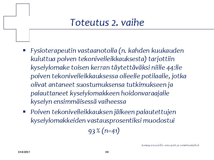 Toteutus 2. vaihe § Fysioterapeutin vastaanotolla (n. kahden kuukauden kuluttua polven tekonivelleikkauksesta) tarjottiin kyselylomake