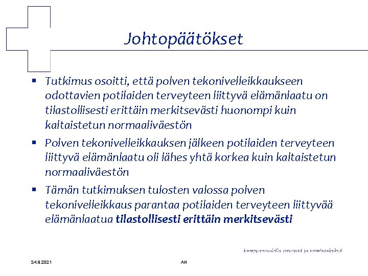 Johtopäätökset § Tutkimus osoitti, että polven tekonivelleikkaukseen odottavien potilaiden terveyteen liittyvä elämänlaatu on tilastollisesti