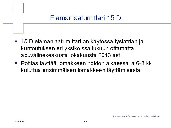 Elämänlaatumittari 15 D § 15 D elämänlaatumittari on käytössä fysiatrian ja kuntoutuksen eri yksiköissä