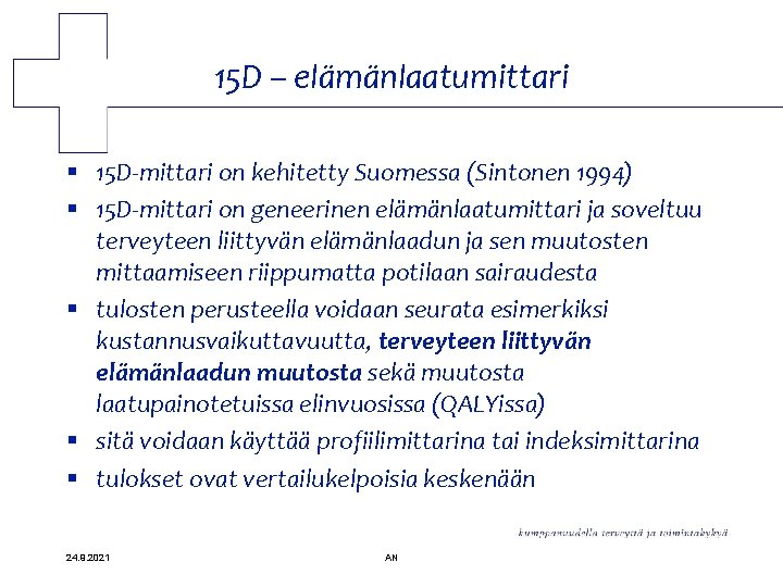 15 D – elämänlaatumittari § 15 D-mittari on kehitetty Suomessa (Sintonen 1994) § 15