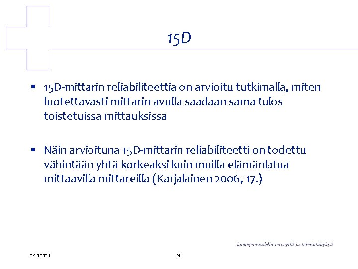 15 D § 15 D-mittarin reliabiliteettia on arvioitu tutkimalla, miten luotettavasti mittarin avulla saadaan