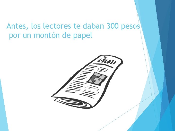 Antes, los lectores te daban 300 pesos por un montón de papel 