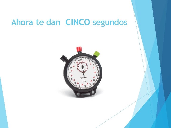 Ahora te dan CINCO segundos 
