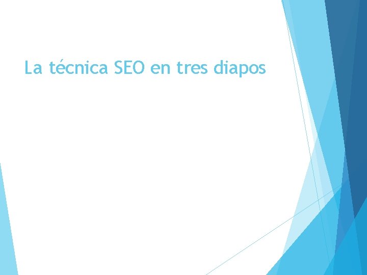 La técnica SEO en tres diapos 
