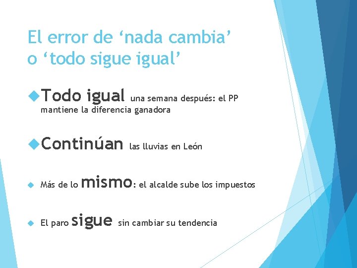 El error de ‘nada cambia’ o ‘todo sigue igual’ Todo igual una semana después: